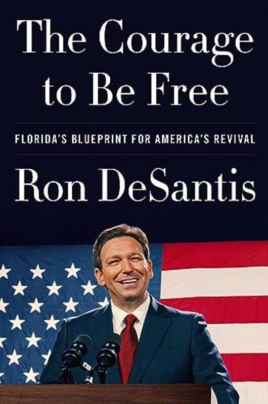 

The Courage to Be Free by Ron DeSantis-Hardcover