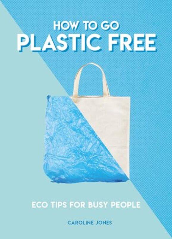 

How to Go Plastic Free by Amy BoxshallScott Barker-Paperback