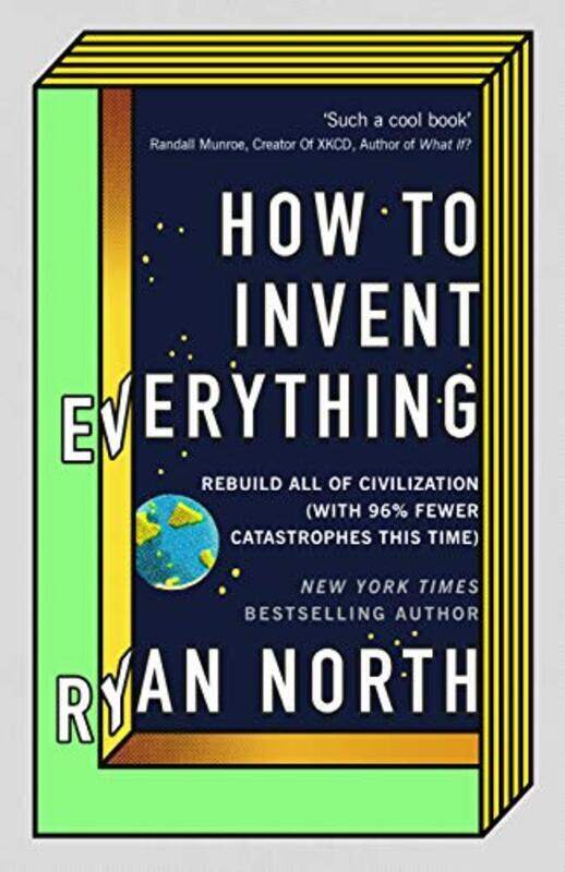 

How to Invent Everything: Rebuild All of Civilization (with 96% fewer catastrophes this time) , Hardcover by North, Ryan