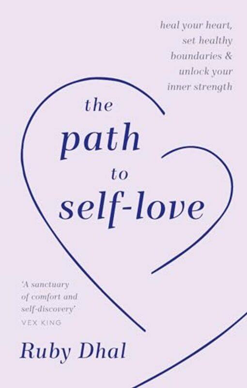 

The Path To Selflove Heal Your Heart Set Healthy Boundaries & Unlock Your Inner Strength By Dhal, Ruby -Hardcover