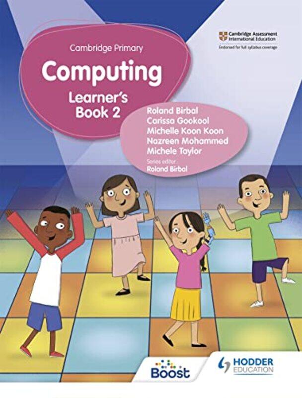 

Cambridge Primary Computing Learners Book Stage 2 By Birbal, Roland - Taylor, Michele - Mohammed, Nazreen - Koon, Michelle Koon - Gookool, Carissa -Pa