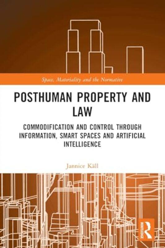 

Posthuman Property and Law by Jannice Lund University, Sweden Kall-Paperback