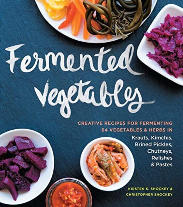 

Fermented Vegetables by Christopher ShockeyKirsten K Shockey-Paperback