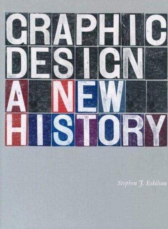 

^(Q) Graphic Design: A New History,Paperback,By:Stephen Eskilson