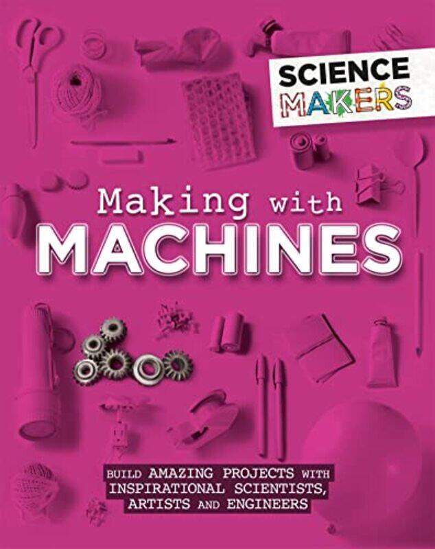 

Science Makers Making with Machines by Anna Claybourne-Paperback
