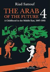 The Arab Of The Future 4 A Graphic Memoir Of A Childhood In The Middle East 19871992 by Sattouf, Riad Paperback