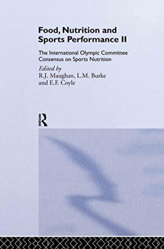 

Food Nutrition and Sports Performance II by Ron Loughborough University, UK MaughanLM Australian Catholic University, Melbourne, Australia BurkeEF Coy