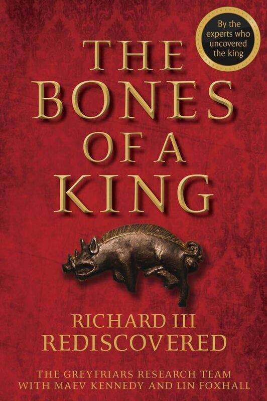 

The Bones of a King by The Grey Friars Research Team-Hardcover
