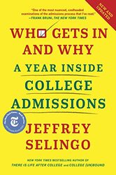 Who Gets In and Why: A Year Inside College Admissions , Hardcover by Selingo Jeffrey