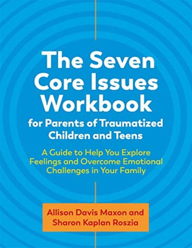 

The Seven Core Issues Workbook for Parents of Traumatized Children and Teens by Aurora Kane-Paperback