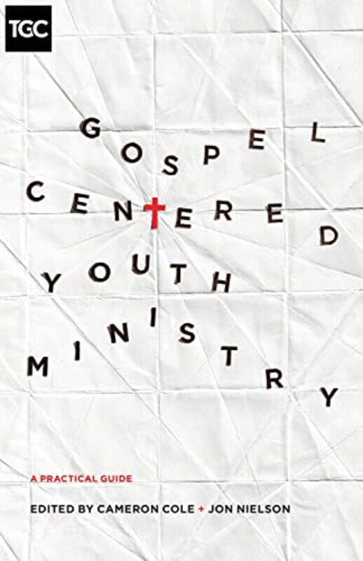 

GospelCentered Youth Ministry by Cameron ColeJon Nielson-Paperback