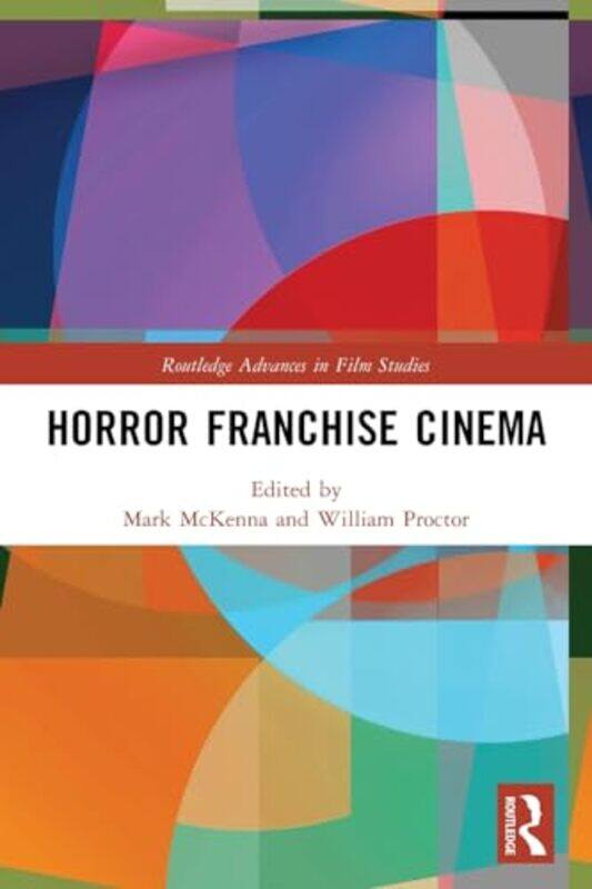 

Horror Franchise Cinema by Mark Bournemouth University, UK McKennaWilliam Staffordshire University, UK Proctor-Paperback