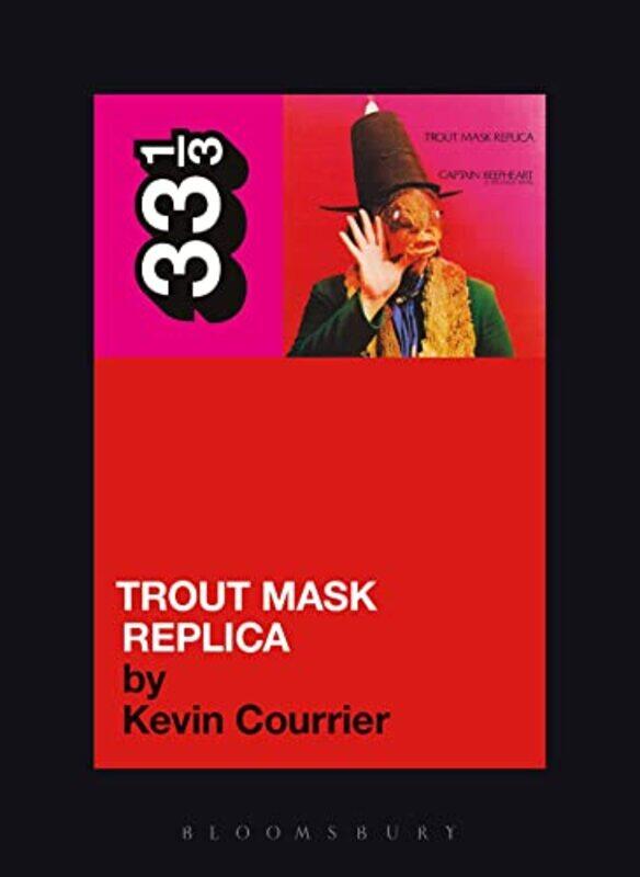 

Captain Beefhearts Trout Mask Replica by Kevin Courrier-Paperback