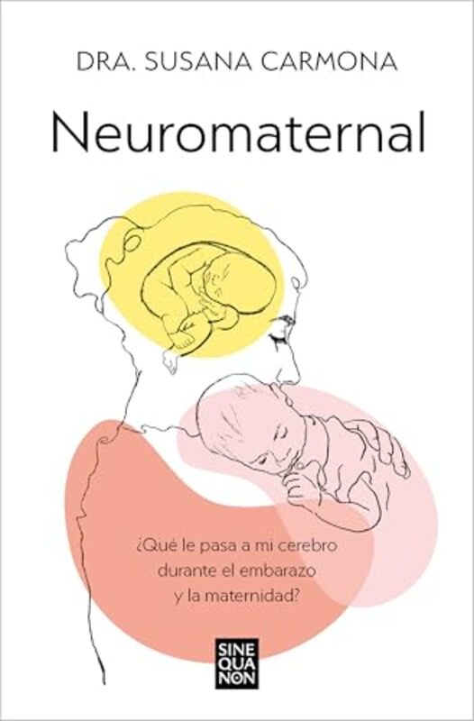 

Neuromaternal Que Le Pasa A Mi Cerebro Durante El Embarazo Y La Maternidad Neuromaternal What By Carmona, Dr. Susana -Paperback