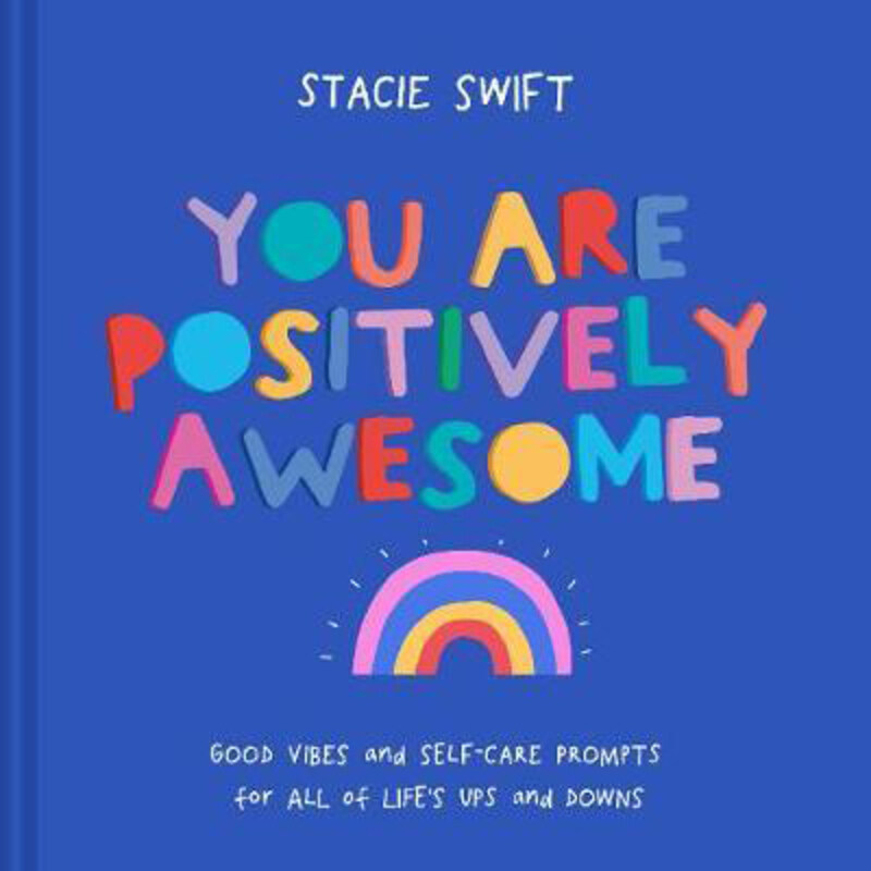 

You Are Positively Awesome: Good vibes and self-care prompts for all of life's ups and downs, Hardcover Book, By: Stacie Swift
