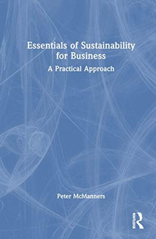 

Essentials Of Sustainability For Business by Peter McManners-Hardcover