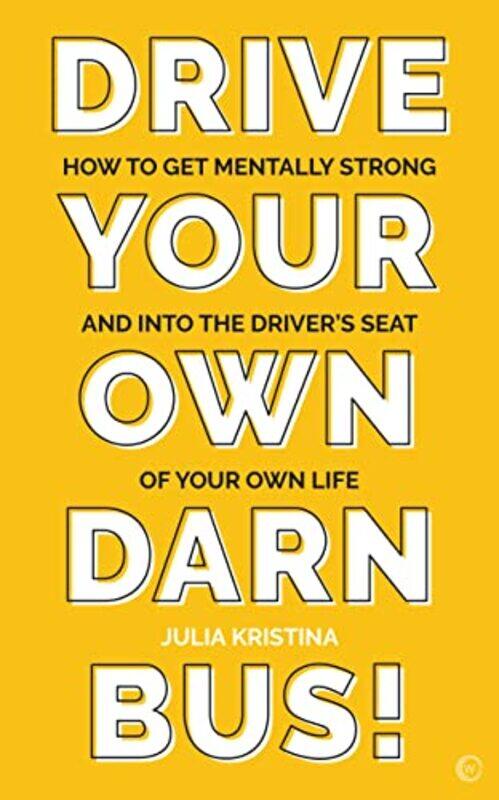 

Drive Your Own Darn Bus by Julia Kristina-Paperback