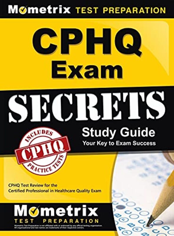 

Cphq Exam Secrets Study Guide: Cphq Test Review for the Certified Professional in Healthcare Quality , Hardcover by Cphq Exam Secrets Test Prep