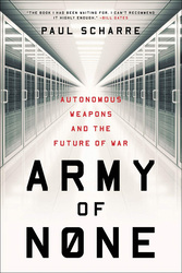 Army of None: Autonomous Weapons and the Future of War, Paperback Book, By: Paul Scharre