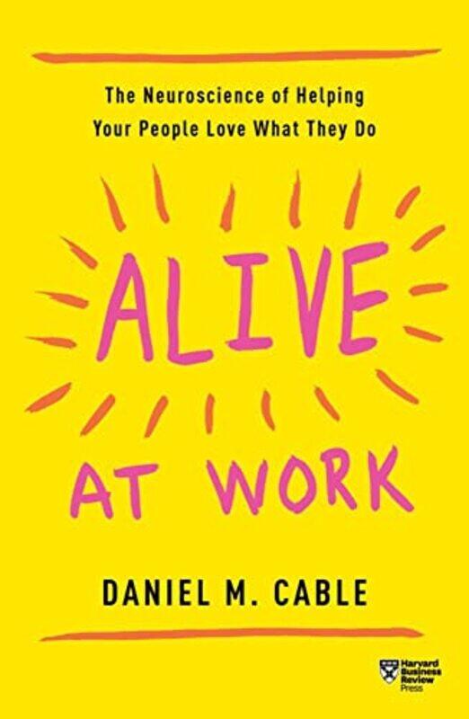 

Alive at Work by Daniel M Cable-Paperback