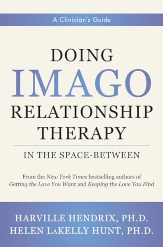 

Doing Imago Relationship Therapy in the SpaceBetween by Harville HendrixHelen LaKelly Hunt-Hardcover