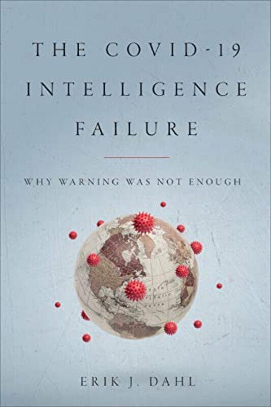 

The COVID19 Intelligence Failure by Erik J Dahl-Paperback