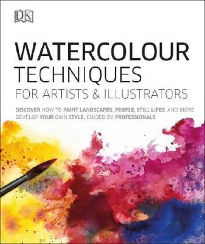 Watercolour Techniques for Artists and Illustrators: Discover how to paint landscapes, people, still.Hardcover,By :Booth, Grahame