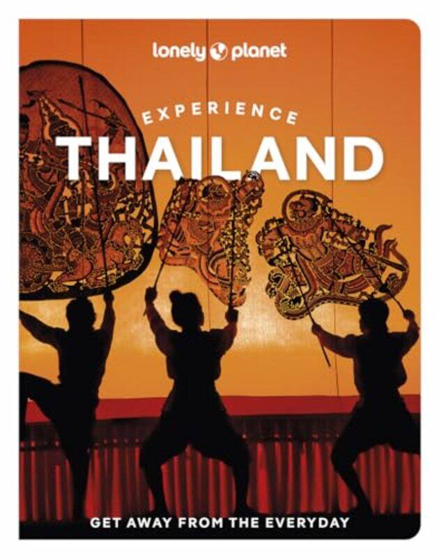 

Lonely Planet Experience Thailand by Lonely PlanetChawadee NualkhairAmy BensemaMegan LeonAydan StuartCholtanutkun Tun-atirujBarbara Woolsey -Paperback