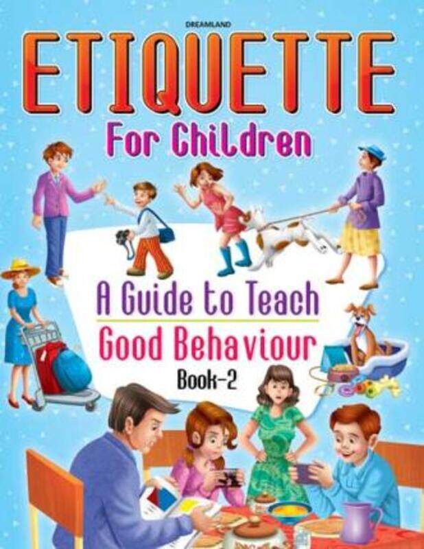 

Etiquette for Children Book 2 - A Guide to Teach Good Behaviour.paperback,By :Dreamland Publications