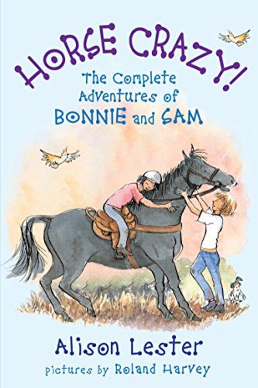 

Horse Crazy The Complete Adventures of Bonnie and Sam by Alison LesterRoland Harvey-Paperback