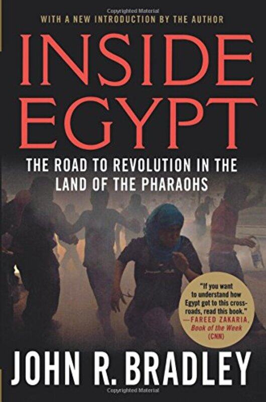 

Inside Egypt: The Road to Revolution in the Land of the Pharaohs, Paperback Book, By: John R. Bradley