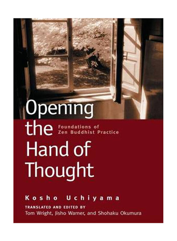 

Opening the Hand of Thought, Paperback Book, By: Kosho Uchiyama