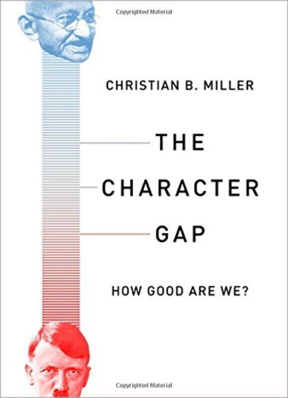 

The Character Gap: How Good Are We , Paperback by Christian B. Miller