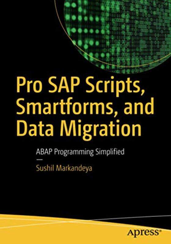 

Pro SAP Scripts Smartforms and Data Migration by Sushil Markandeya-Paperback