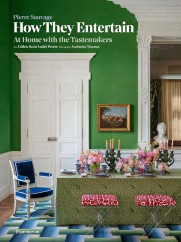 

How They Entertain At Home With The Tastemakers, Hardcover by Sauvage, Pierre - Irving, Carolina - Saint Andre Perrin, Cedric - Tezenas, Ambroise