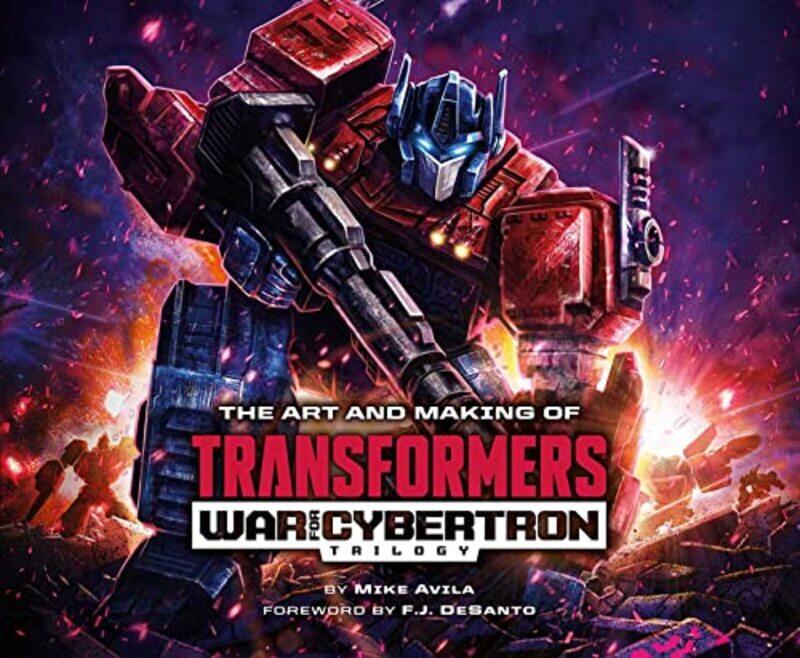 

The Art and Making of Transformers War for Cybertron Trilogy by Mike Avila-Hardcover