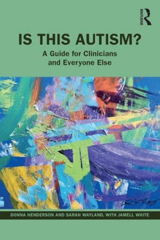 Is This Autism? A Guide For Clinicians And Everyone Else By Henderson, Donna - Wayland, Sarah - White, Jamell -Paperback