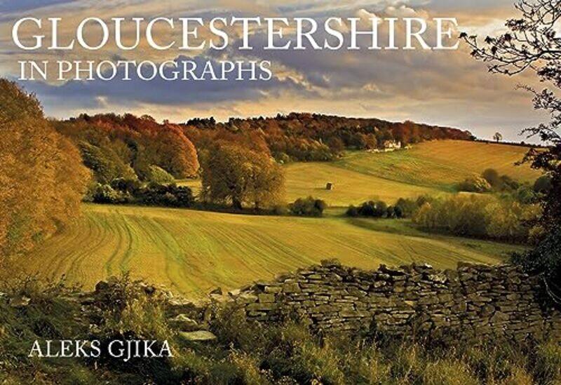 

Gloucestershire in Photographs by Aleks Gjika-Paperback