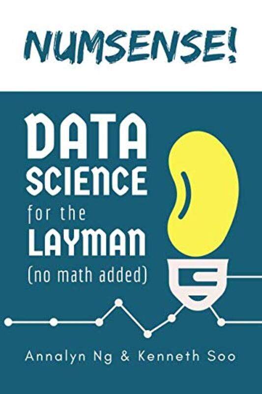 

Numsense! Data Science for the Layman: No Math Added , Paperback by Soo, Kenneth - Ng, Annalyn