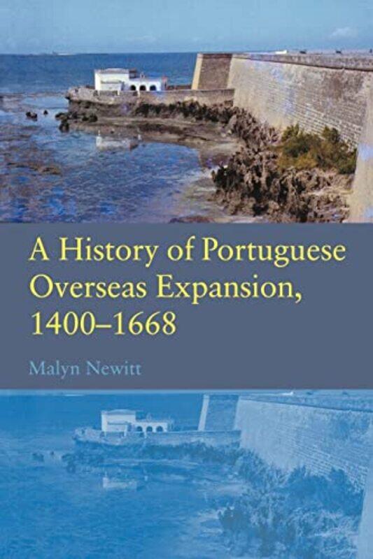 

A History of Portuguese Overseas Expansion 14001668 by Malyn Kings College, London, UK Newitt-Paperback