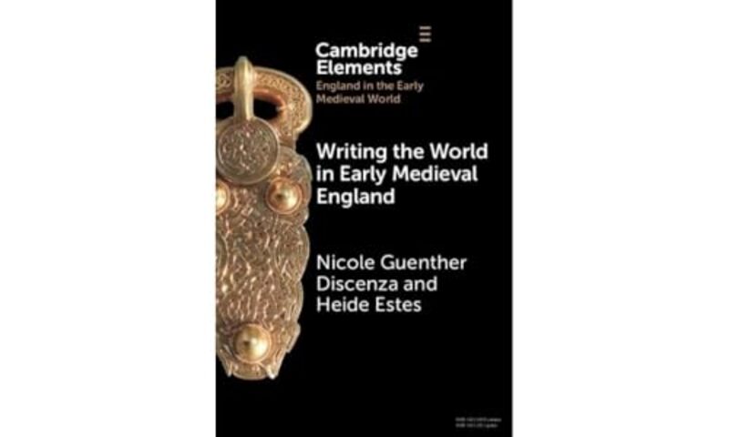 Writing the World in Early Medieval England by Nicole Guenther University of South Florida DiscenzaHeide Monmouth University, New Jersey Estes-Hardcover