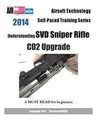 2014 Airsoft Technology Selfpaced Training Series Understanding Svd Sniper Rifle Co2 Upgrade By Airsoftpress - Paperback