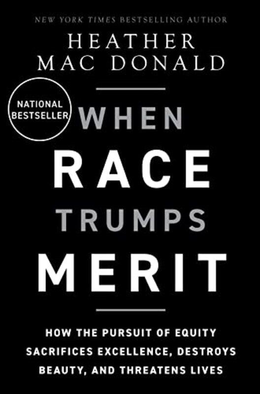 

The When Race Trumps Merit by Heather Mac Donald-Hardcover