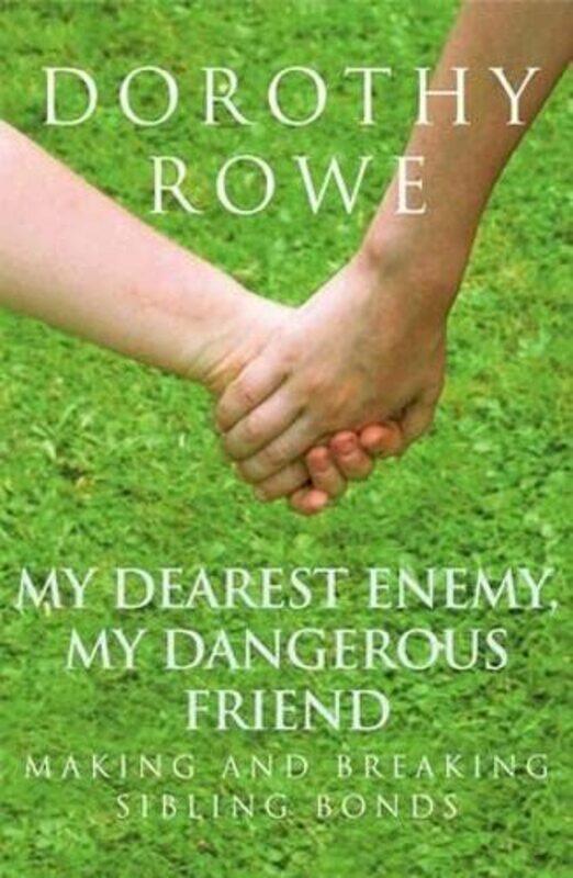 

My Dearest Enemy My Dangerous Friend by Dorothy Rowe-Hardcover