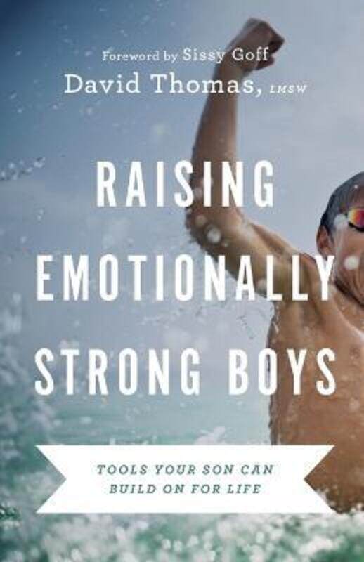 

Raising Emotionally Strong Boys: Tools Your Son Can Build On for Life