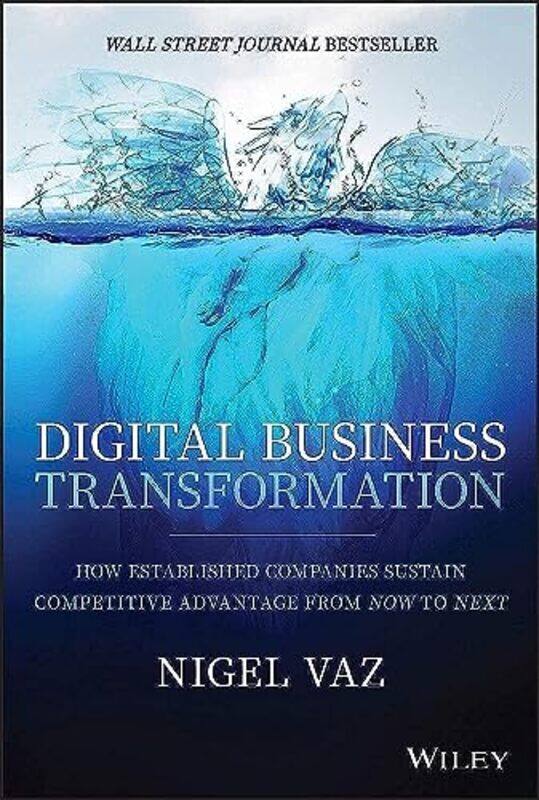 

Digital Business Transformation: How Established Companies Sustain Competitive Advantage From Now to , Hardcover by Vaz, Nigel