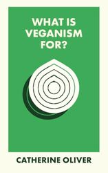 What Is Veganism For? by Catherine (Lancaster University) Oliver -Paperback