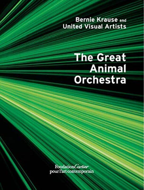 

Bernie Krause and United Visual Artists The Great Animal Orchestra by AP Massachusetts Institute of Technology Cambridge USA French-Hardcover