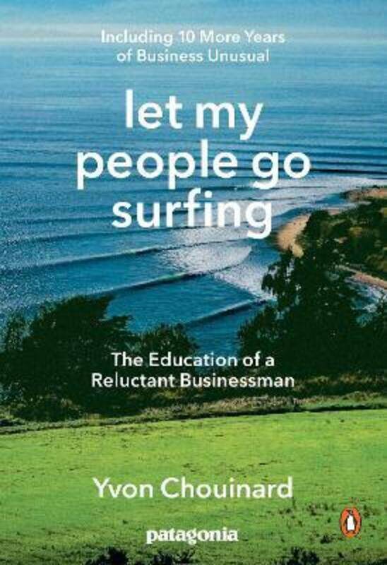 

Let My People Go Surfing: The Education of a Reluctant Businessman - Including 10 More Years of Busi.paperback,By :Chouinard, Yvon - Klein, Naomi