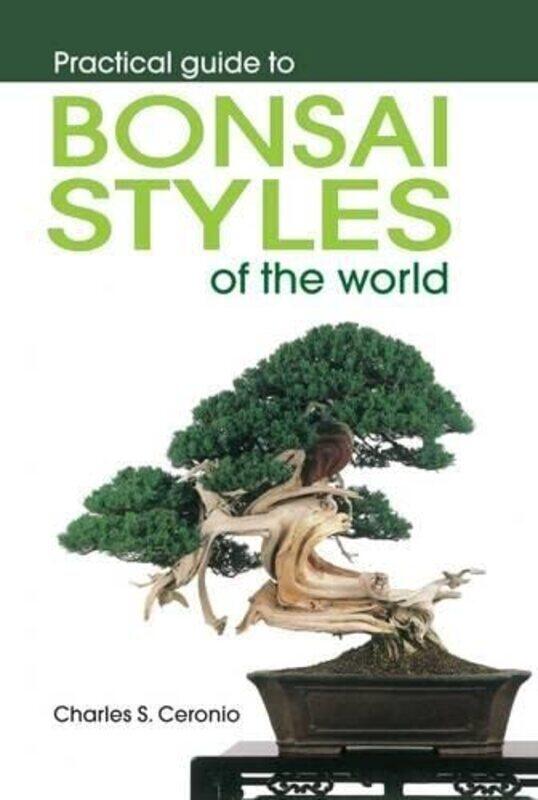 

Practical Guide To Bonsai Styles Of The World by Ceronio, Charles S. -Paperback